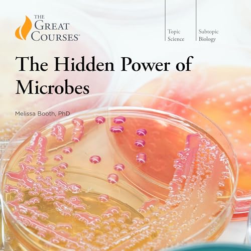 The Hidden Power of Microbes by Melissa Booth, The Great Courses episode artwork