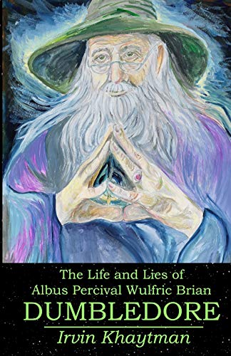 The Life and Lies of Albus Percival Wulfric Brian Dumbledore