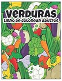 Libro de Colorear Adultos Verduras: Divertido Verduras Libro de Colorear Diseños de Verduras Increíbles 40 diseños de Verduras colorear para aliviar ... las edades Adultos y niños Niños y niñas