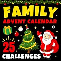 Family Advent Calendar: Book of 25 fun challenges, games and activities to do while waiting for Christmas | Christmas Countdown Calendar for children and adults | great gift idea for kids B0CM11YT4K Book Cover