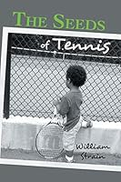 The Seeds of Tennis 150490446X Book Cover