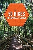 50 Hikes in Central Florida (Explorer's 50 Hikes Book 0)