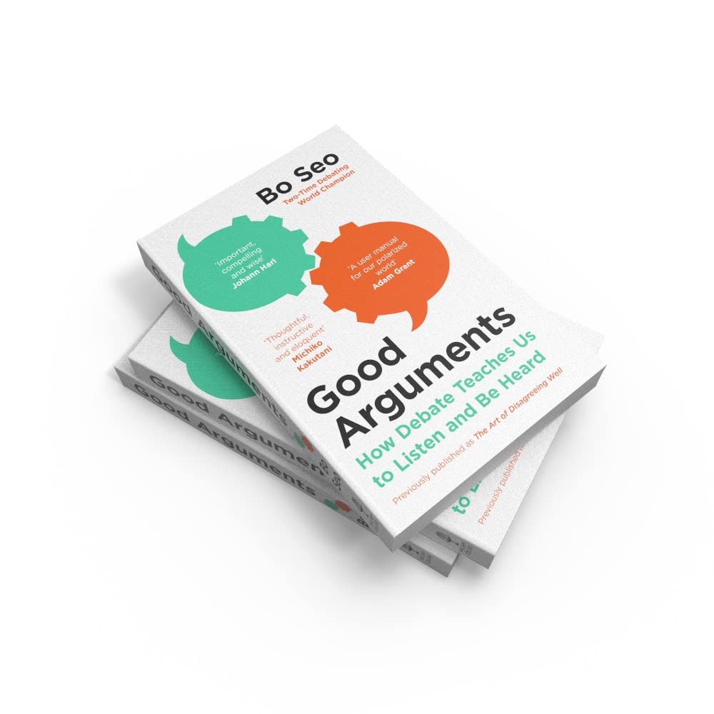 Good Arguments: How Debate Teaches Us to Listen and Be Heard