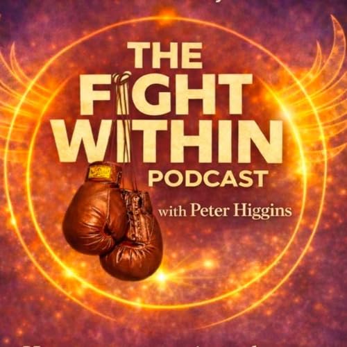The Fight Within - Peter Higgins Podcast Por Peter Higgins arte de portada