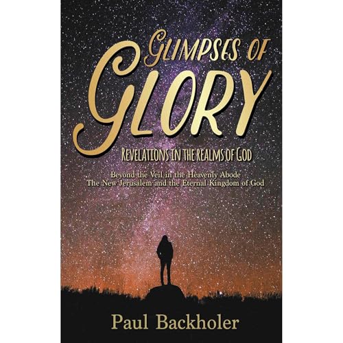 Glimpses of Glory, Revelations in the Realms of God
