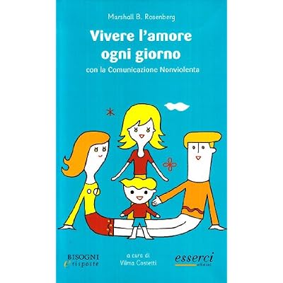 Vivere l'amore ogni giorno. Con la comunicazione nonviolenta