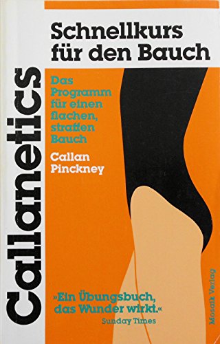 Schnellkurs für den Bauch: Das Programm für einen flachen, straffen Bauch (Callanetics) Schnellkurs für den Bauch: Das Programm für einen flachen, straffen Bauch (Callanetics)