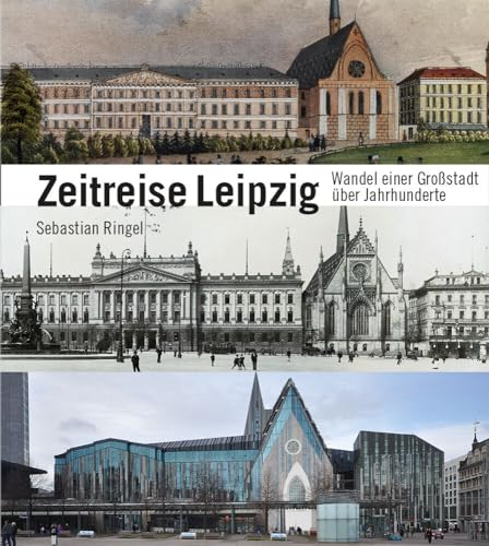 Zeitreise Leipzig: Vom Wandel einer Stadt über die Jahrhunderte