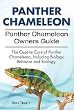 Panther Chameleon Owners Guide. Including Panther Chameleons Biology, Ecology and Behavior. The Captive Care of Panther Chameleons.