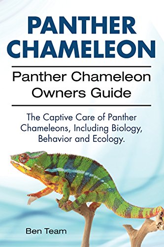 Panther Chameleon Owners Guide. Including Panther Chameleons Biology, Ecology and Behavior. The Captive Care of Panther Chameleons.
