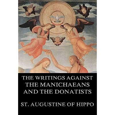 St. Augustine's Writings Against The Manichaeans And Against The Donatists