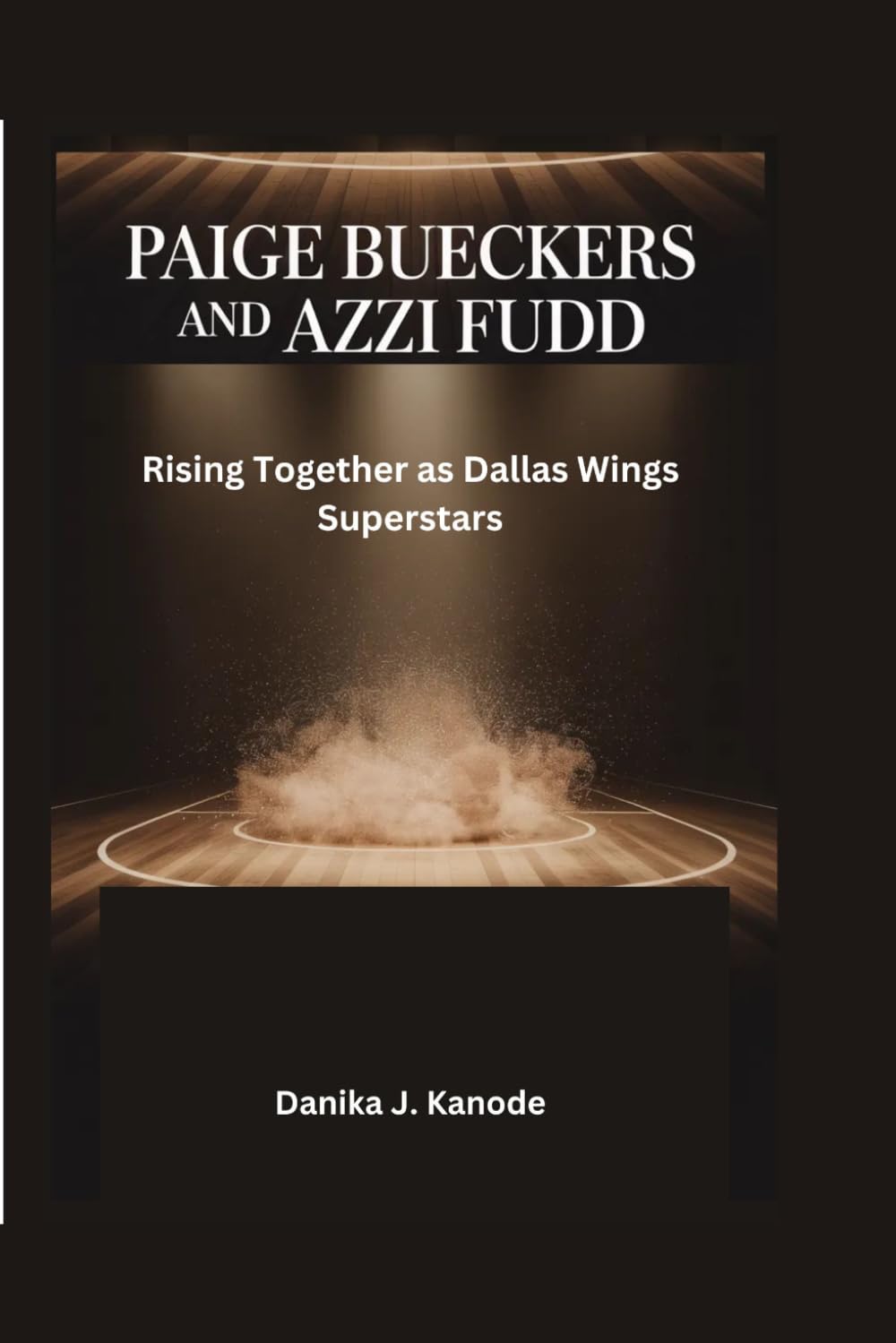 Paige Bueckers and Azzi Fudd: Rising Together as Dallas Wings Superstars