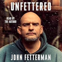 Unfettered Audiolibro Por John Fetterman arte de portada