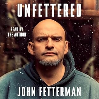 Unfettered Audiobook By John Fetterman cover art