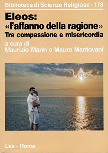 Eleos: «l'affanno della ragione». Fra compassione e misericordia