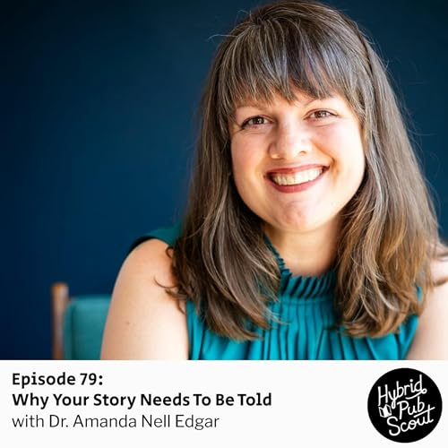 Episode 79: Why Your Story Needs To Be Told with Dr. Amanda Nell Edgar cover art