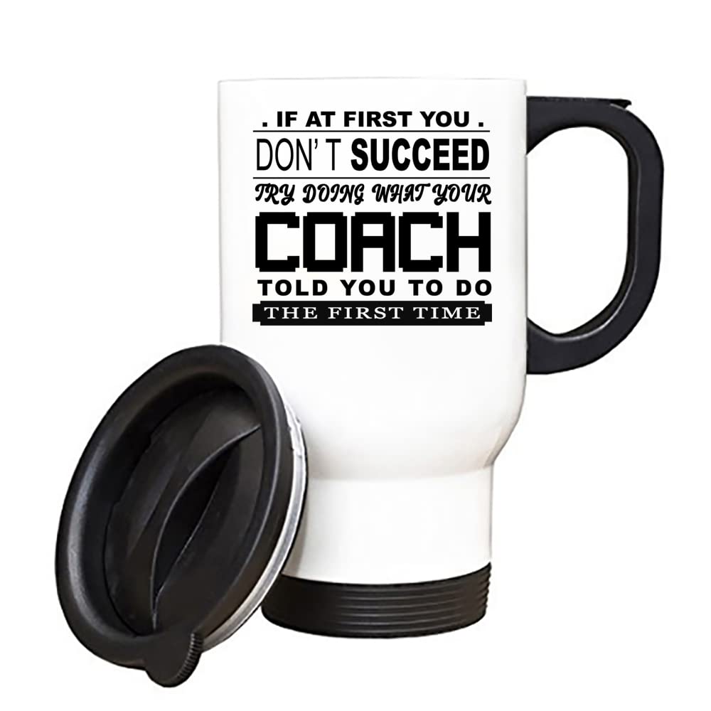 Giftme What Your Coach Told You to Do Trainer Gift Birthday Christmas Sport Coach Gift Travel Silver/White Tea/Coffee Mug. (White)