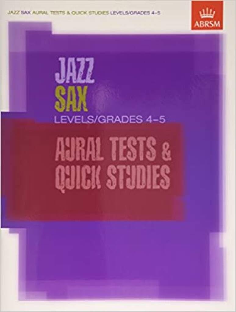 Jazz Sax Aural Tests & Quick Studies Levels/Grades 4 & 5 ABRSM Paperback Wi