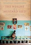 The Weight of a Mustard Seed: The Intimate Story of an Iraqi General and His Family During Thirty Years of Tyranny