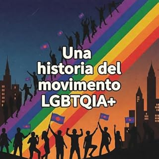 Una historia del movimiento LGBTQIA+ Audiolibro Por Bob Kowalski arte de portada