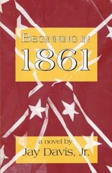 Hardcover Beginning in 1861: A Novel of the War Between the States Book
