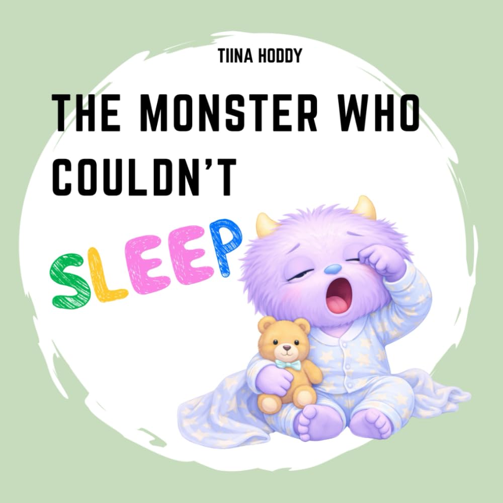 THE MONSTER WHO COULDN’T SLEEP: A Gentle Picture Book for Babies and Toddlers