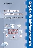  Persönlichkeits und Urheberrechte: Ein Leitfaden für Autoren und Redakteure der Print- und Digitalmedien (Ratgeber für Briefmarkensammler)