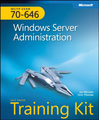 MCITP Self-Paced Training Kit (Exam 70-646): Windows Server® Administration: Windows Server 2008 Administration (PRO-Certification)