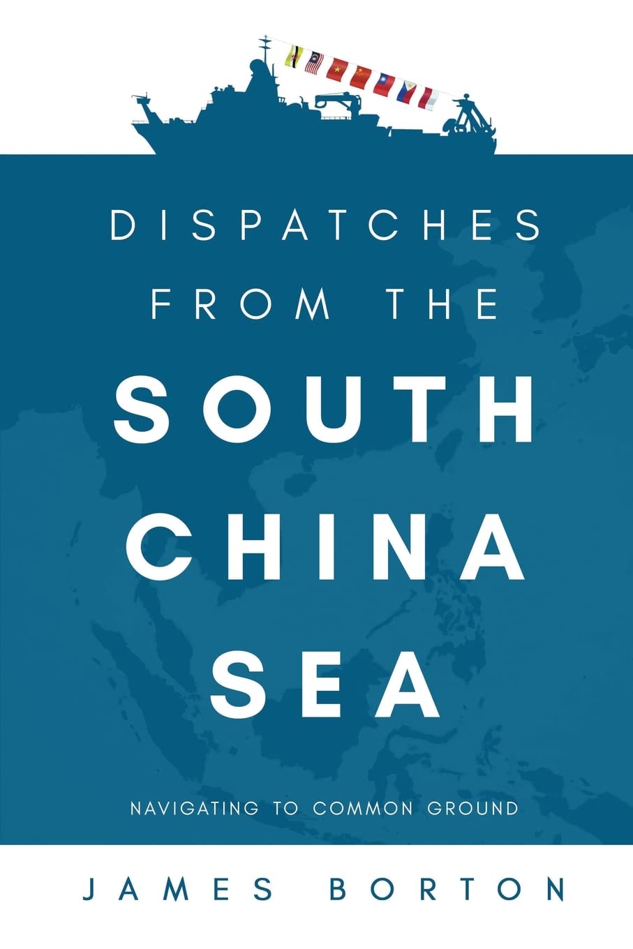 Dispatches from the South China Sea: Navigating to Common Ground