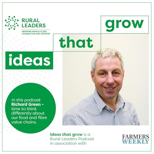 Richard Green |Time to think differently about our food and fibre value chains