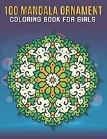 100 Mandala Ornament Coloring Book For Girls: An Kids Coloring Book with Stress Relieving Mandala Designs for Kids Relaxation. B08FP7LDM1 Book Cover