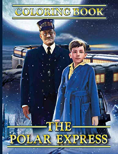 The Polar Express Coloring Book: The Polar Express Premium Unofficial Coloring Books For Adults, Teenagers Color To Relax