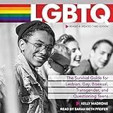 LGBTQ: The Survival Guide for Lesbian, Gay, Bisexual, Transgender, and Questioning Teens
