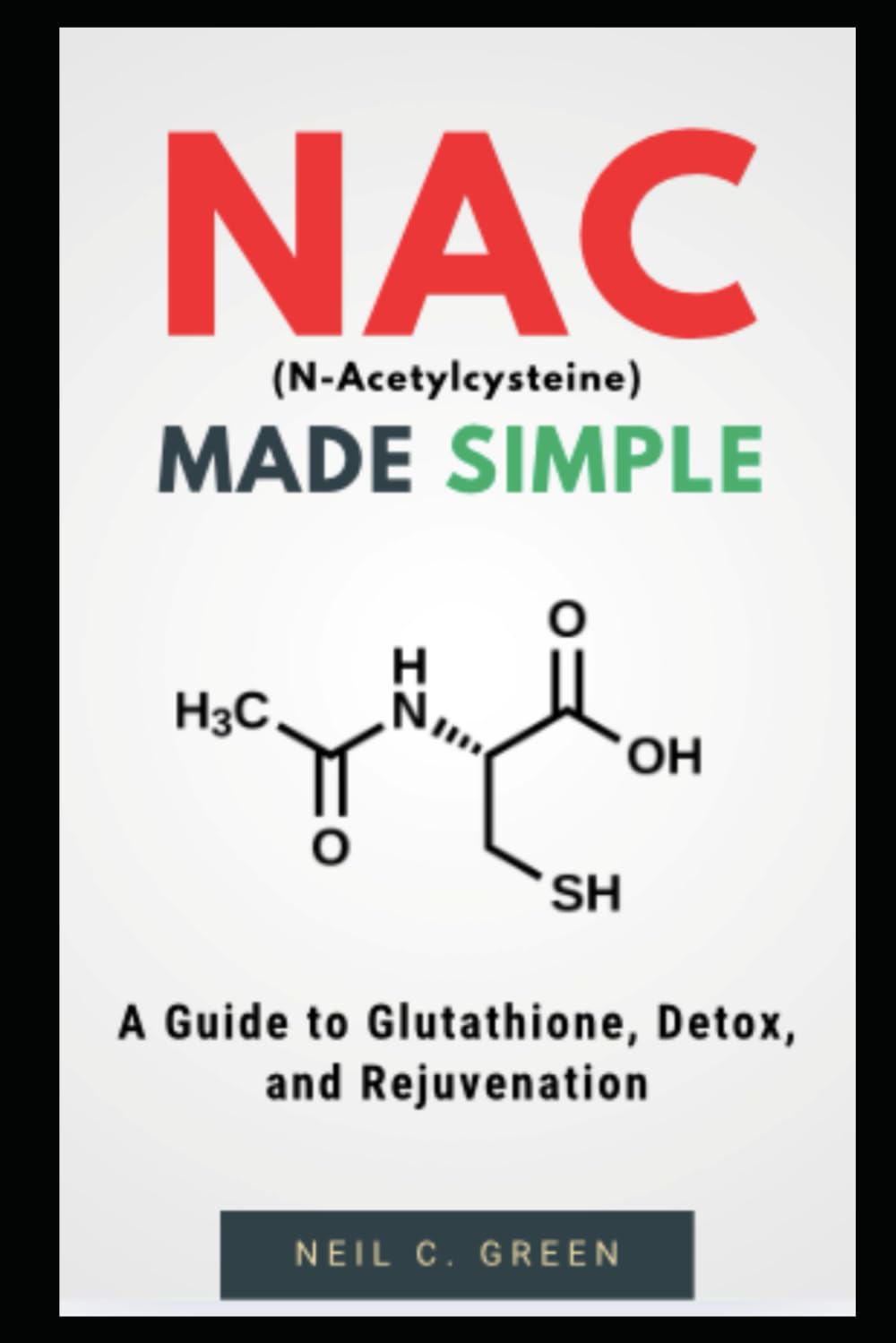 NAC Made Simple: A Guide to Glutathione, Detox, and Rejuvenation
