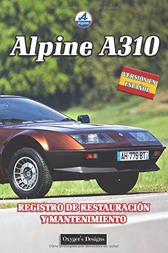 ALPINE A310: REGISTRO DE RESTAURACIÓN Y MANTENIMIENTO (Ediciones en español) (Spanish Edition) ALPINE A310: REGISTRO DE RESTAURACIÓN Y MANTENIMIENTO (Ediciones en español) (Spanish Edition)