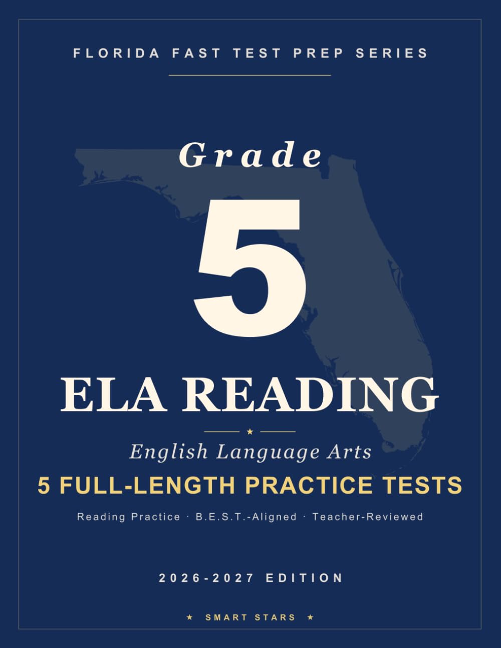 Smart Stars Florida FAST Grade 5 ELA: 5 Practice Tests with Detailed Answer Explanations
