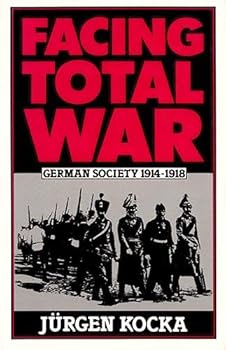 Hardcover Facing Total War: German Society, 1914-1918 Book