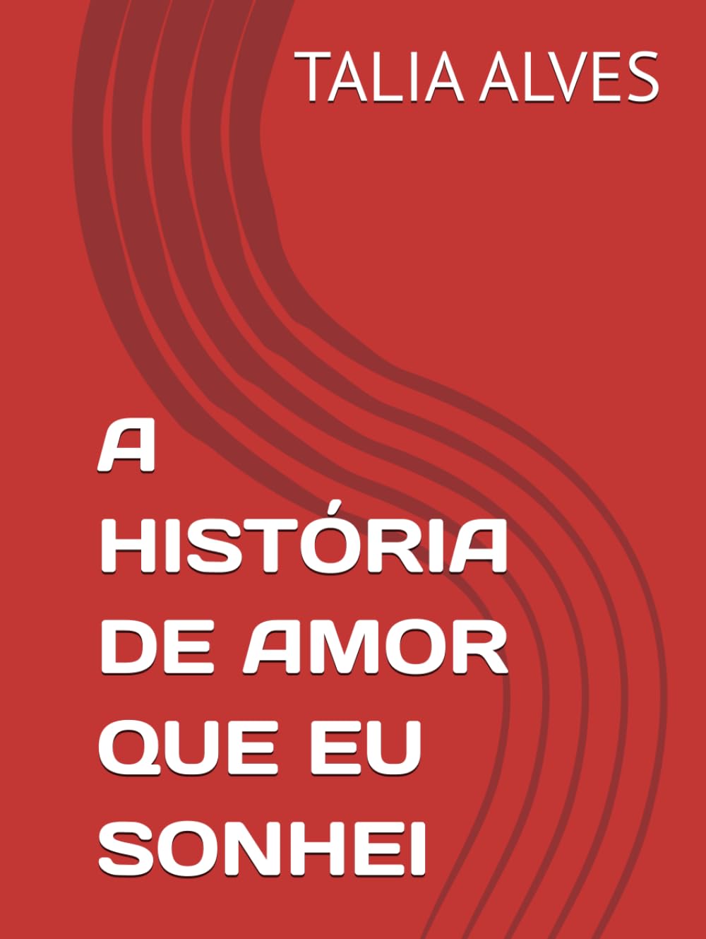 A HISTÓRIA DE AMOR QUE EU SONHEI