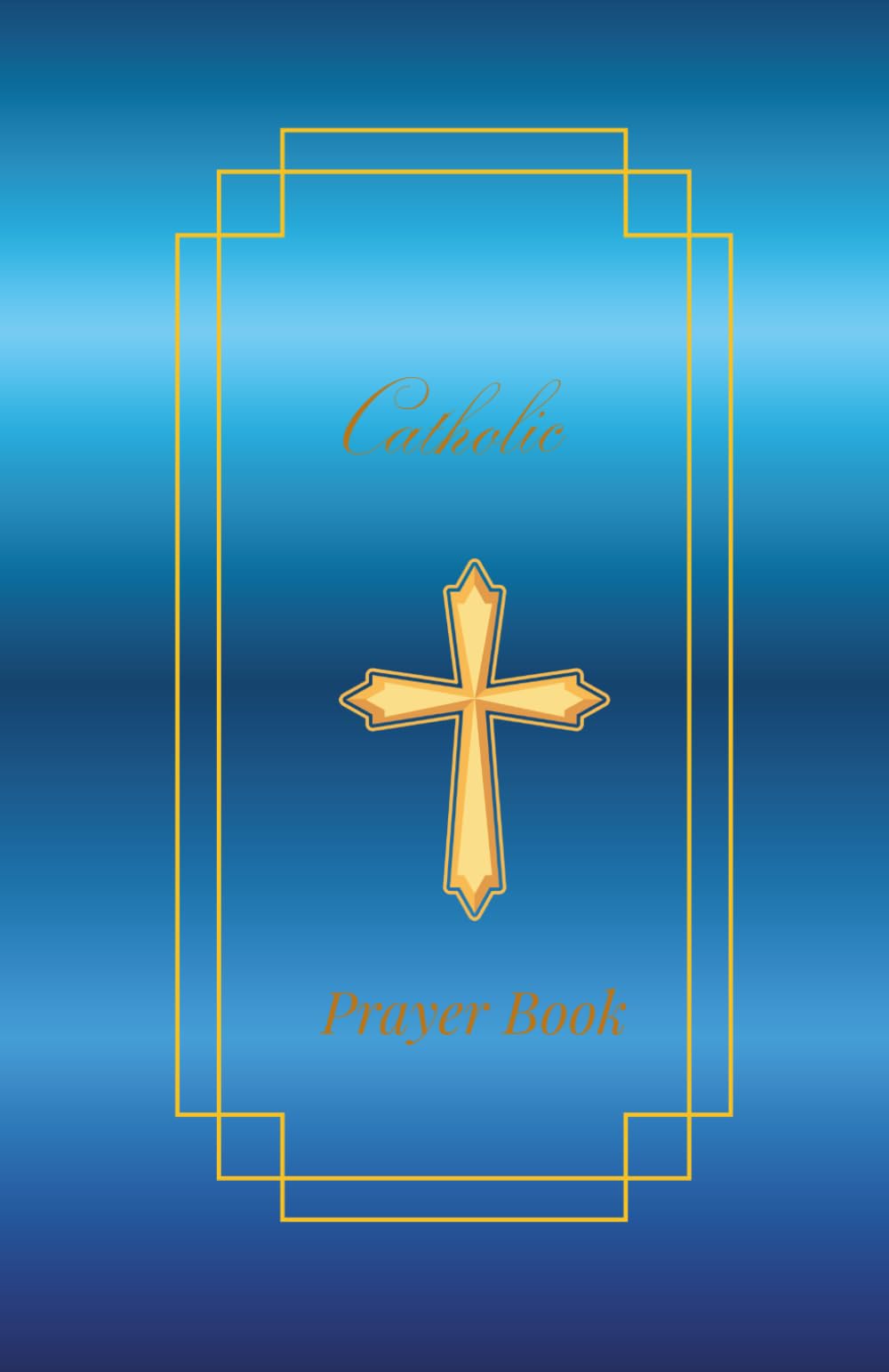 Catholic Prayer Book: A treasury of Catholic prayer for every moment of your faith journey.