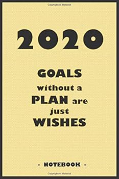 Paperback 2068 GOALS whithout a PLAN are just WISHES - Notebook to write down your notes and organize your tasks for the year 2020: 6"x9" notebook with 110 blank lined pages Book