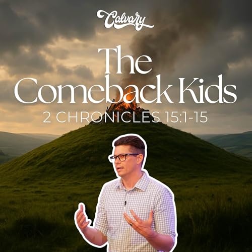 The Comeback Kids (2 Chronicles 15:1-15)
