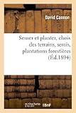 choix plantes vivaces  Semer et planter, choix des terrains, semis, plantations forestières et d\'agrément,