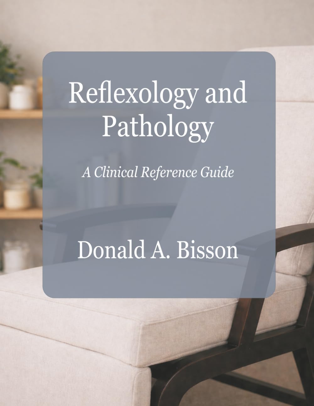 Reflexology and Pathology: A Clinical Reference Guide