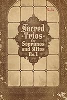 SACRED TRIOS FOR SOPRANOS AND ALTOS No. 1 B000ZQ3R68 Book Cover