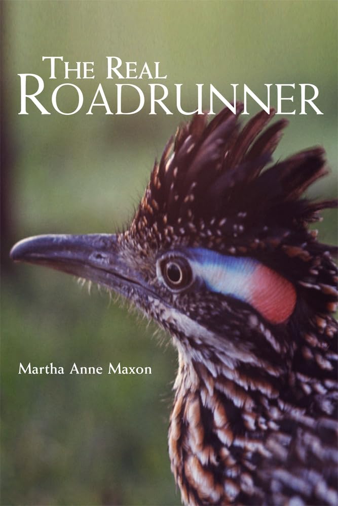 The Real Roadrunner (Volume 9) (Animal Natural History Series) Paperback – March 20, 2019
