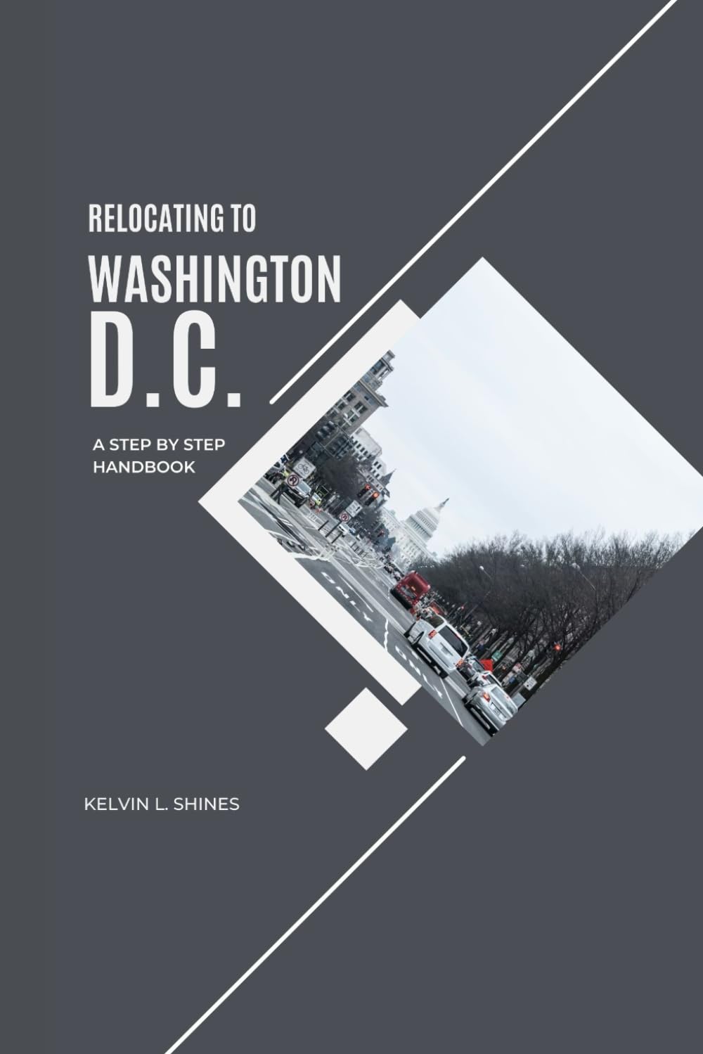 RELOCATING TO WASHINGTON, D.C.: A Step-by-Step Handbook (MoveSmart Reference Series)