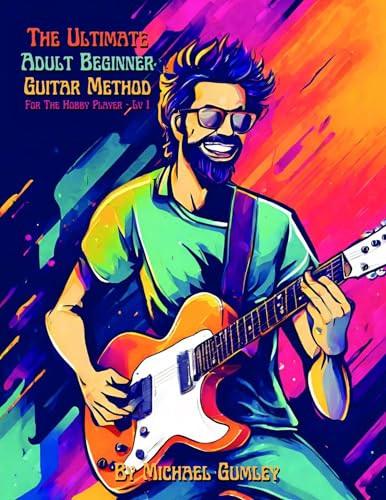 The Ultimate Adult Beginner Guitar Method Book For The Hobby Player: Level 1 image 2