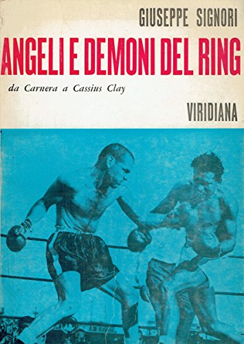 Angeli e demoni del ring. Da Carnera a Cassius Clay.