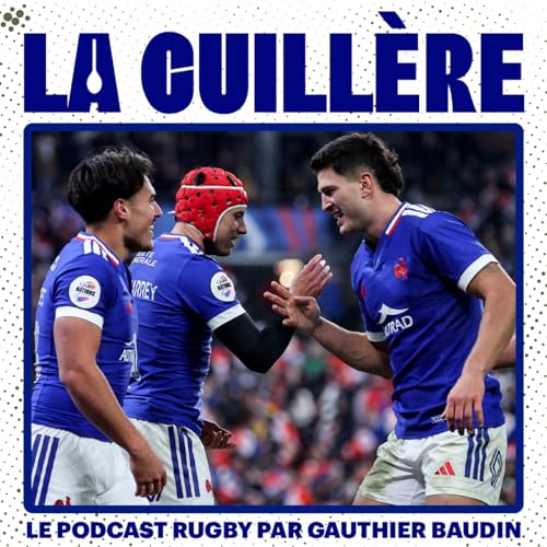 『Le débrief de la tournée d'automne du XV de France avec GrecAhki et AmourDuRugby ! LA CUILLÈRE #3』のカバーアート