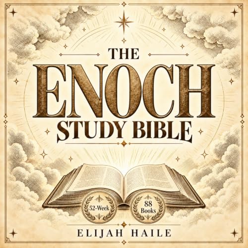 The Enoch Study Bible: A 52-Week Bible Study Guide to the Books of Enoch Explained. Includes 1, 2 and 3 Enoch, the Dead Sea S